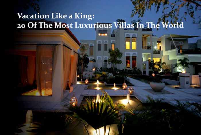 20 Of The Most Luxurious Villas In The World