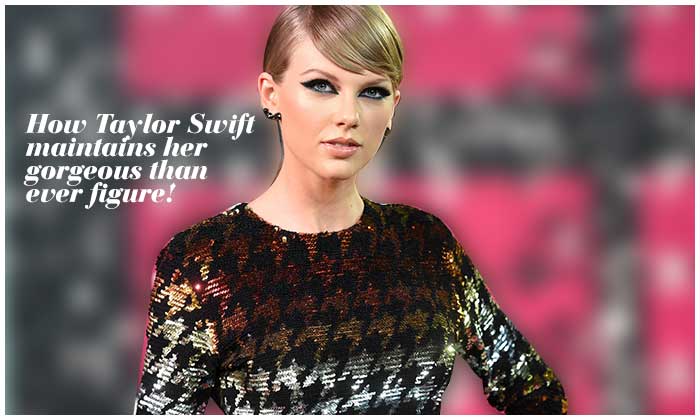 How Taylor Swift Maintains Her Gorgeous Than Ever Figure!